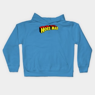 Hoes Mad Kids Hoodie